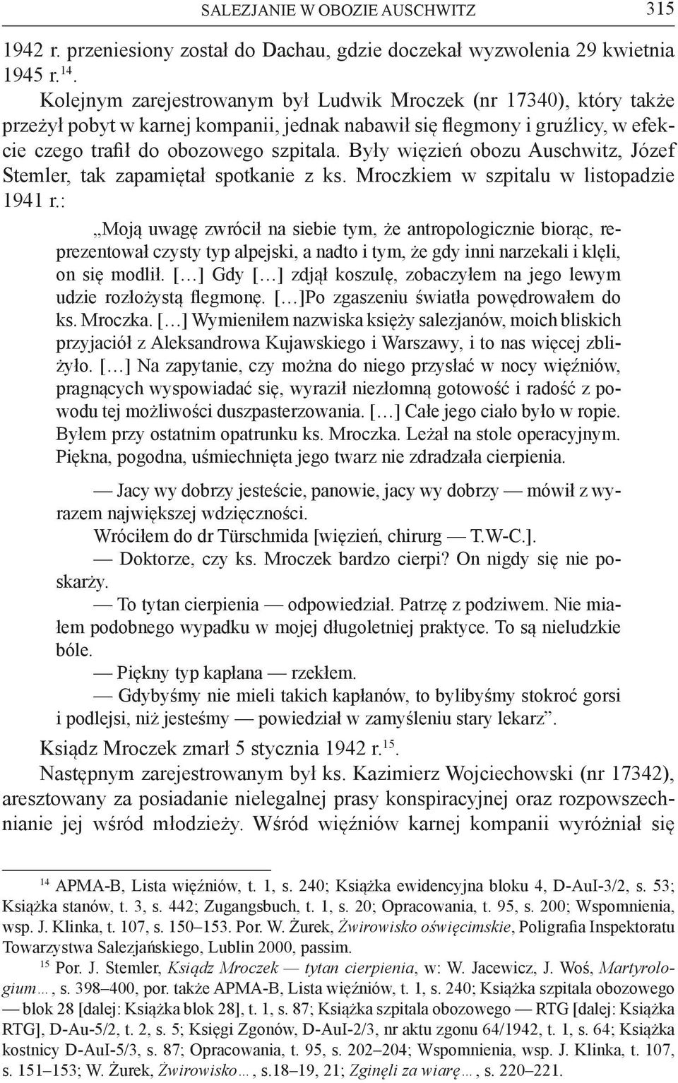 Były więzień obozu Auschwitz, Józef Stemler, tak zapamiętał spotkanie z ks. Mroczkiem w szpitalu w listopadzie 1941 r.