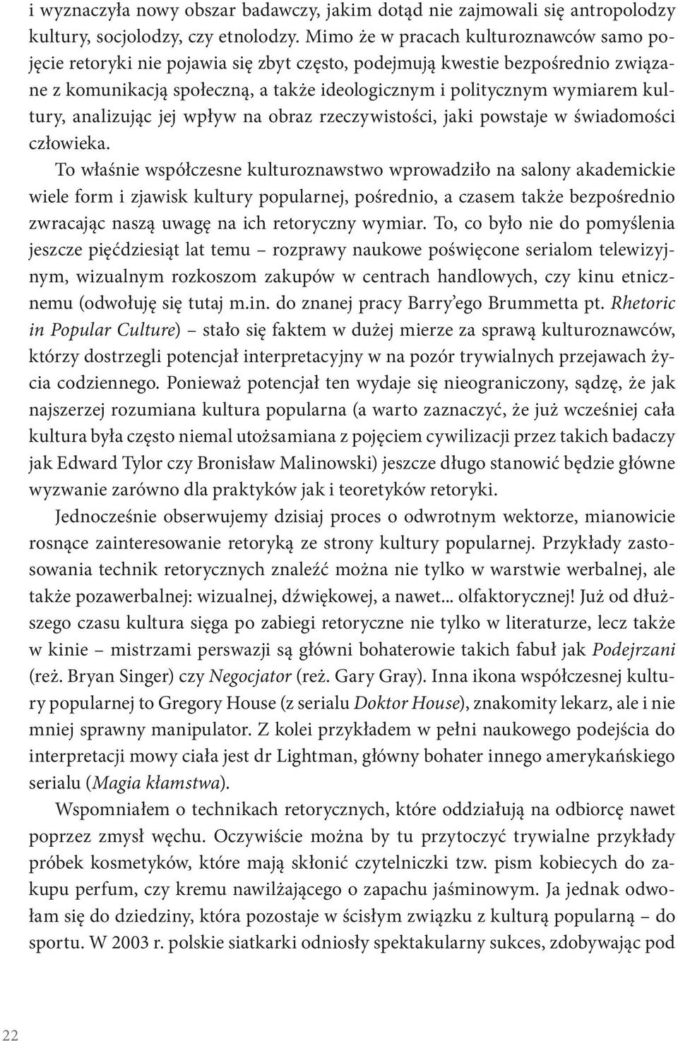 kultury, analizując jej wpływ na obraz rzeczywistości, jaki powstaje w świadomości człowieka.