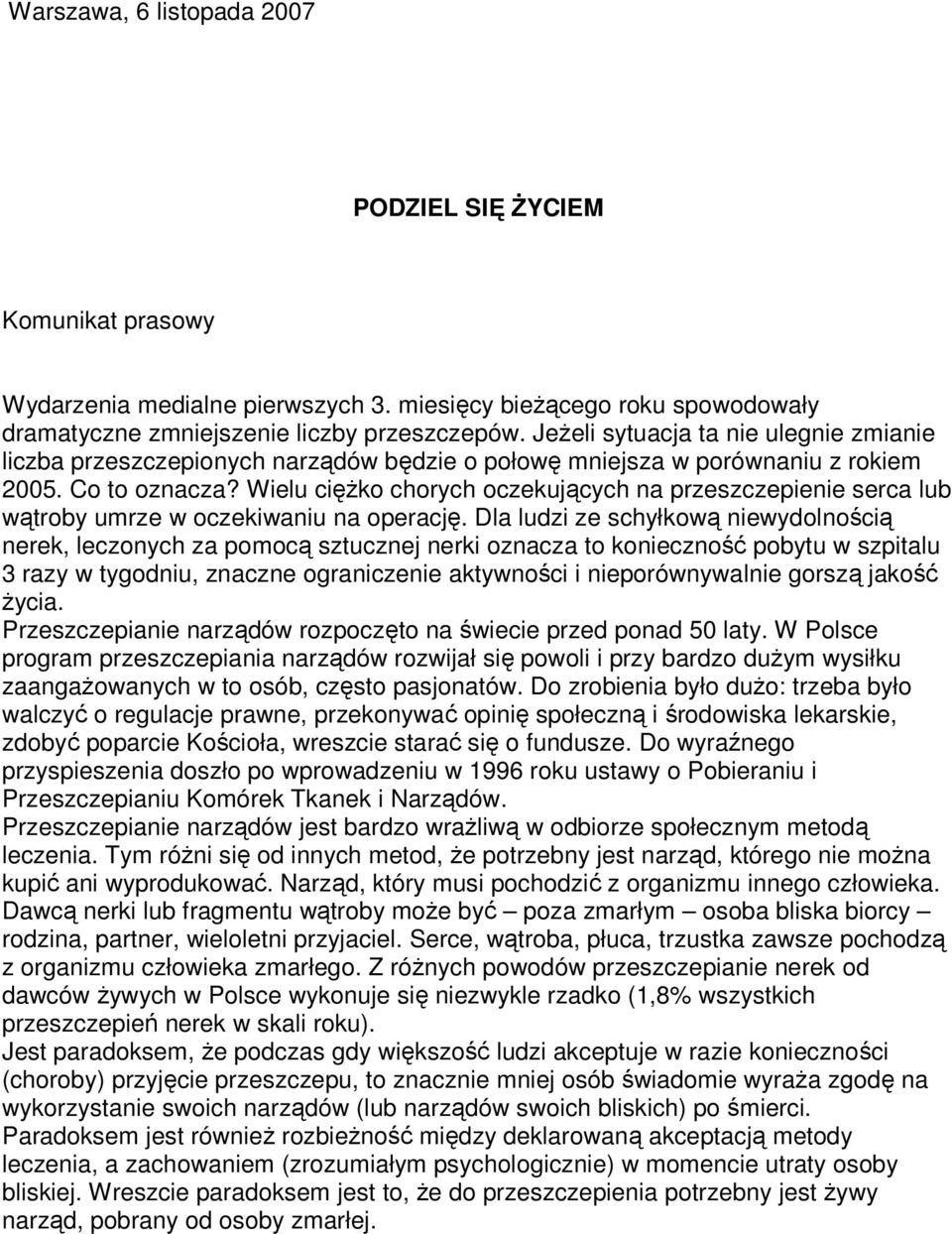 Wielu cięŝko chorych oczekujących na przeszczepienie serca lub wątroby umrze w oczekiwaniu na operację.