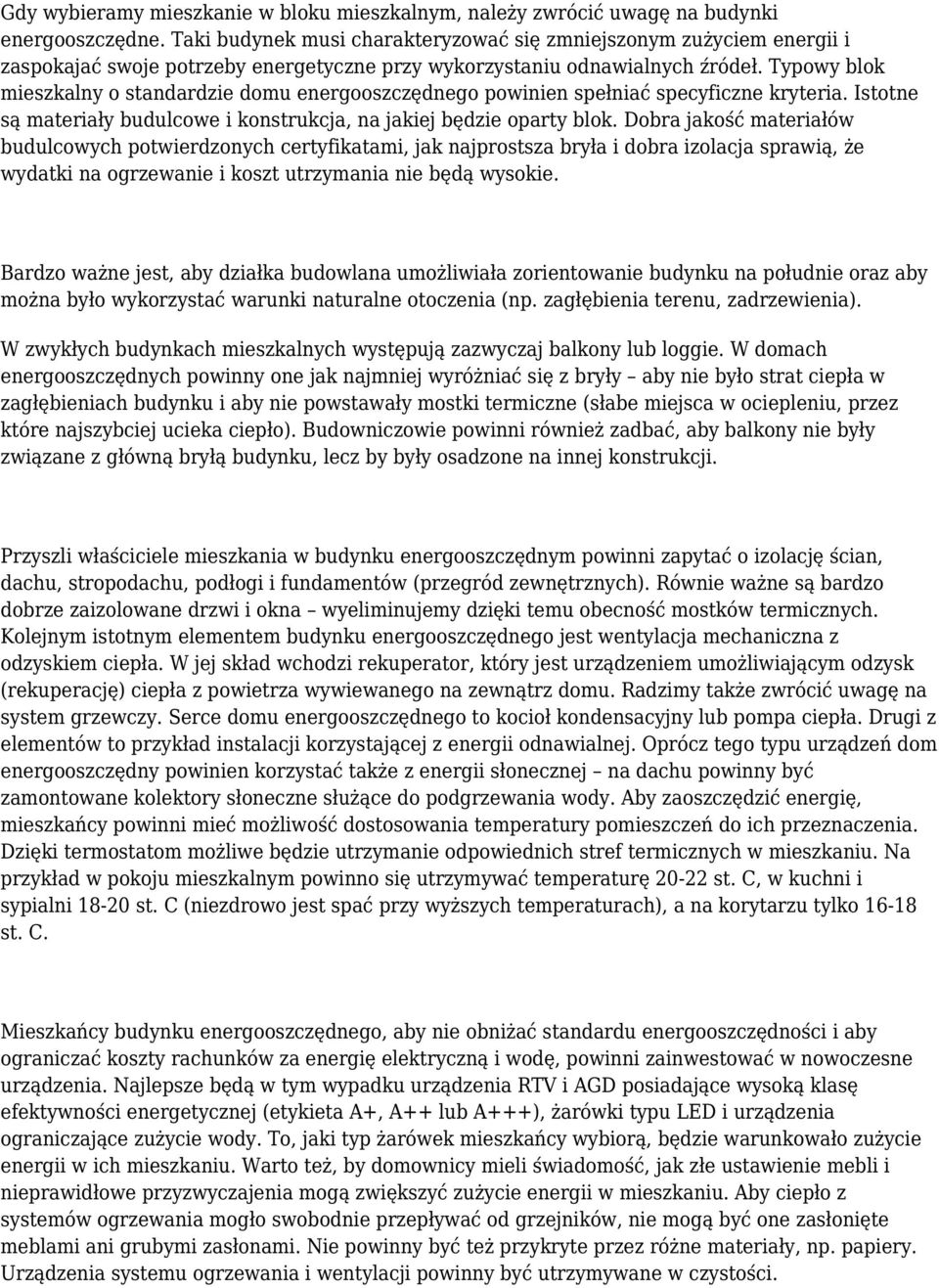 Typowy blok mieszkalny o standardzie domu energooszczędnego powinien spełniać specyficzne kryteria. Istotne są materiały budulcowe i konstrukcja, na jakiej będzie oparty blok.