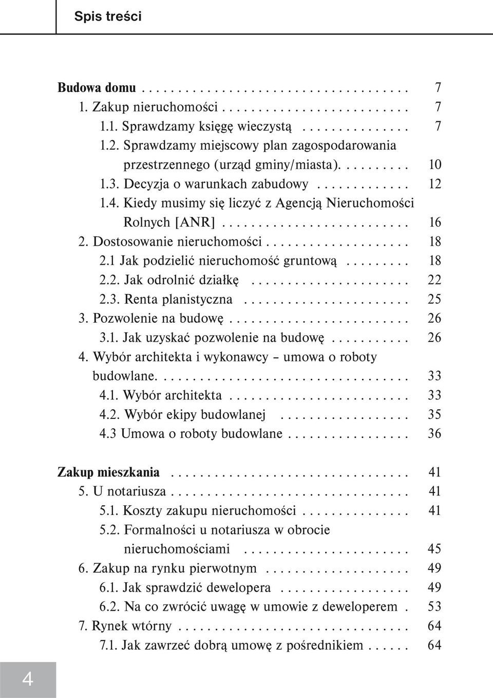 Kiedy musimy się liczyć z Agencją Nieruchomości Rolnych [ANR].......................... 16 2. Dostosowanie nieruchomości.................... 18 2.1 Jak podzielić nieruchomość gruntową......... 18 2.2. Jak odrolnić działkę.