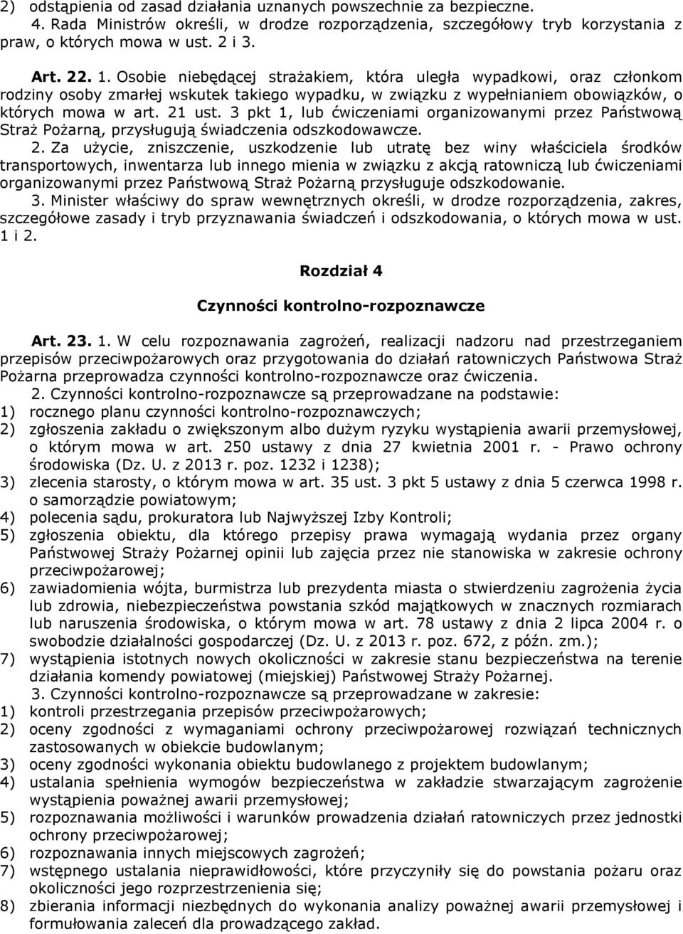 3 pkt 1, lub ćwiczeniami organizowanymi przez Państwową Straż Pożarną, przysługują świadczenia odszkodowawcze. 2.