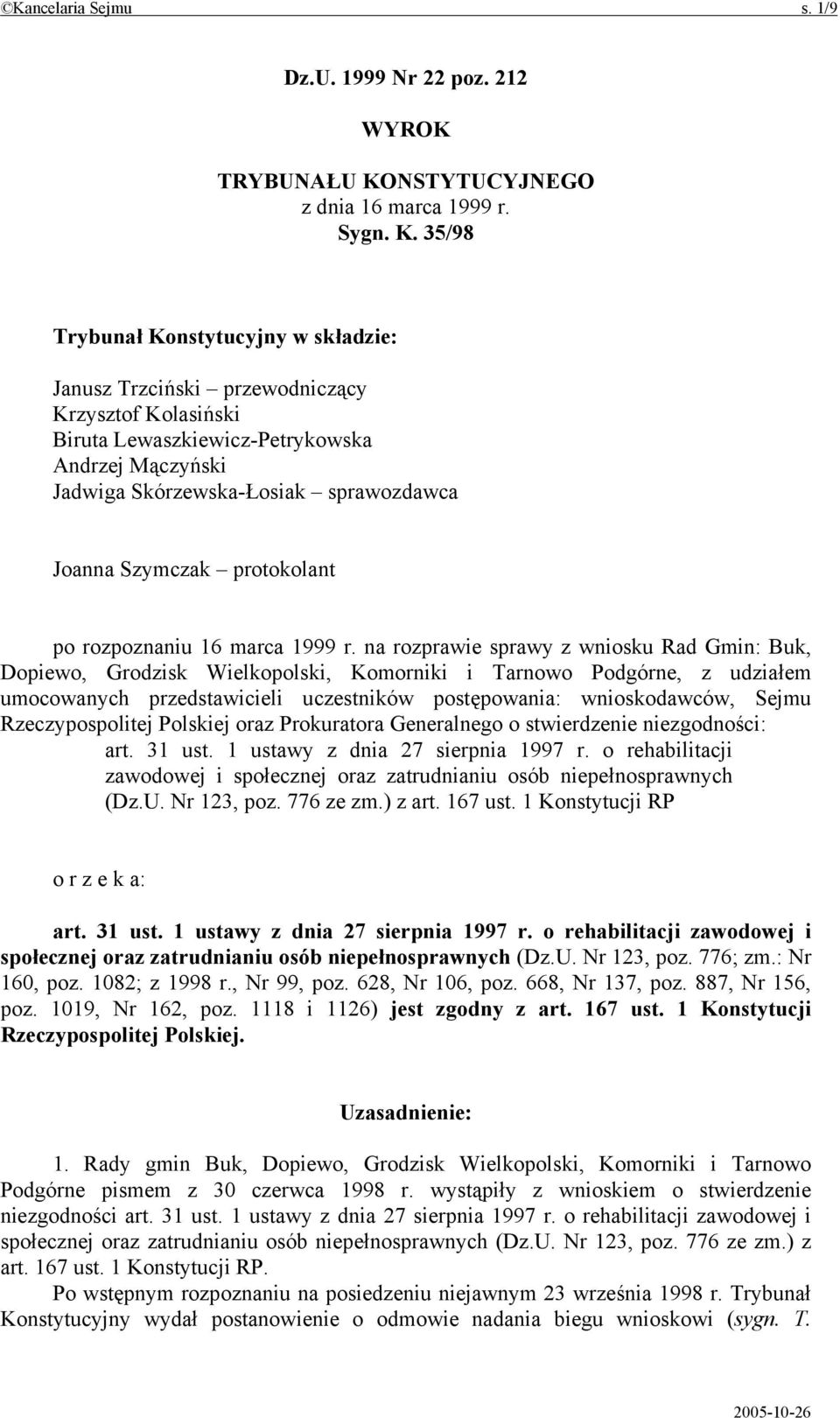 35/98 Trybunał Konstytucyjny w składzie: Janusz Trzciński przewodniczący Krzysztof Kolasiński Biruta Lewaszkiewicz-Petrykowska Andrzej Mączyński Jadwiga Skórzewska-Łosiak sprawozdawca Joanna Szymczak