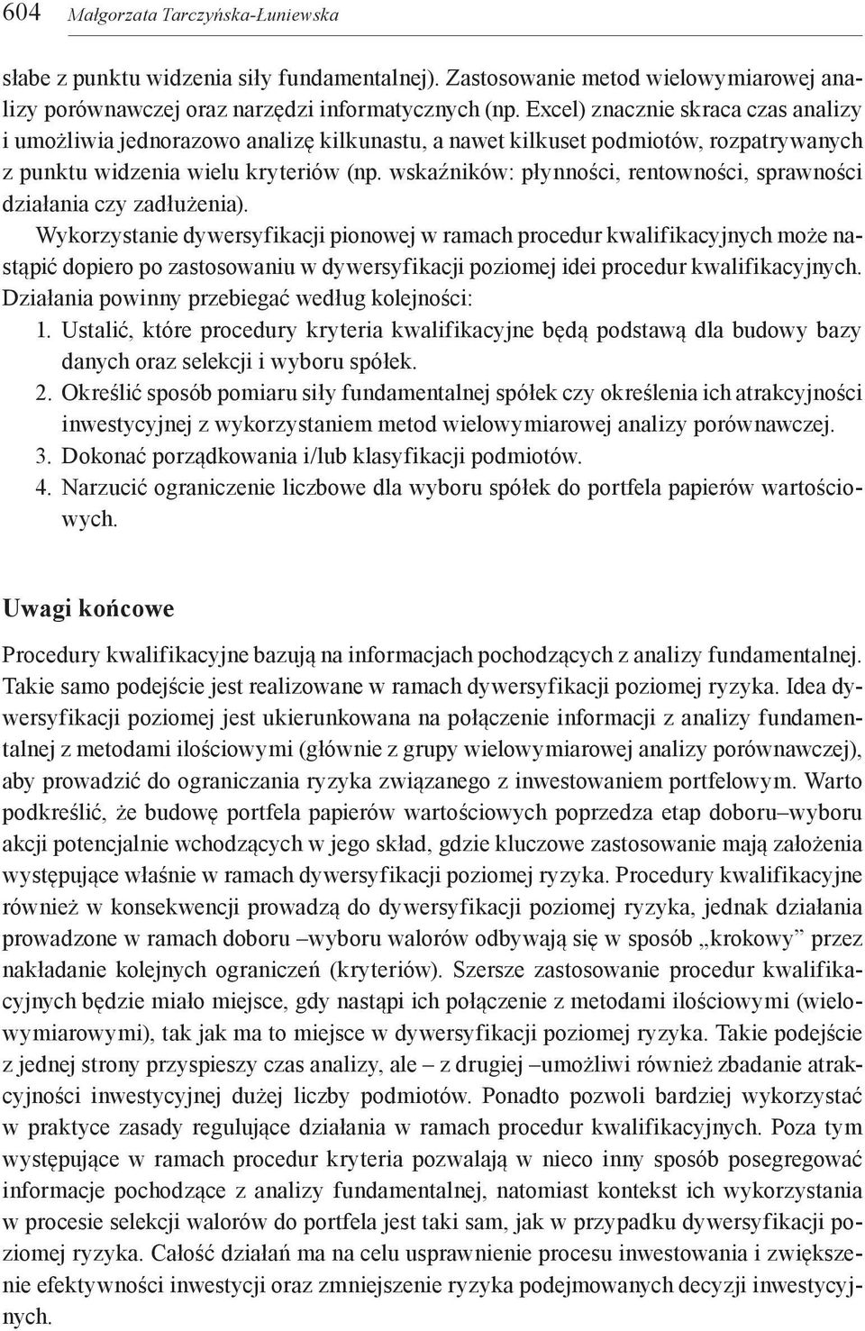 wskaźników: płynności, rentowności, sprawności działania czy zadłużenia).