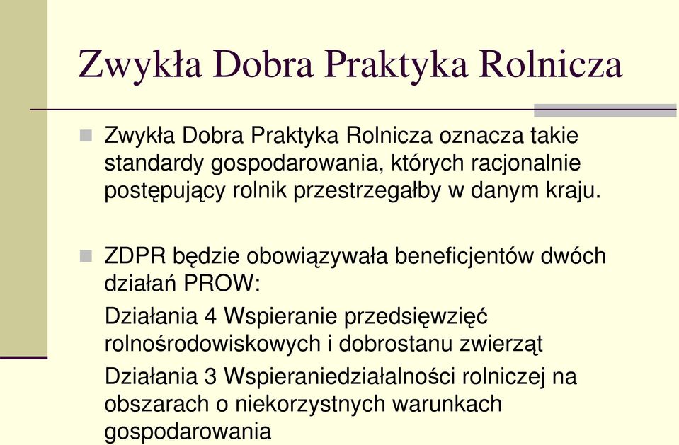 ZDPR bdzie obowizywała beneficjentów dwóch działa PROW: Działania 4 Wspieranie przedsiwzi