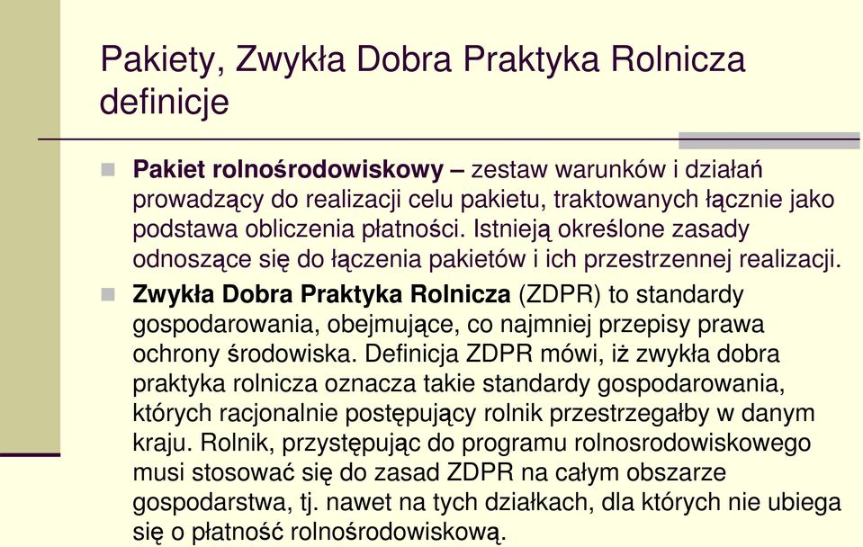 Istniej okrelone zasady odnoszce si do łczenia pakietów i ich przestrzennej realizacji+ Zwykła Dobra Praktyka Rolnicza (ZDPR) to standardy gospodarowania, obejmujce, co najmniej przepisy