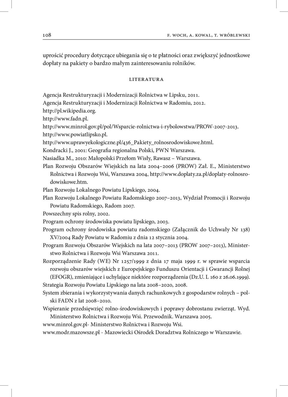 gov.pl/pol/wsparcie-rolnictwa-i-rybolowstwa/prow-2007-2013. http://www.powiatlipsko.pl. http://www.uprawyekologiczne.pl/436_pakiety_rolnosrodowiskowe.html. Kondracki J.