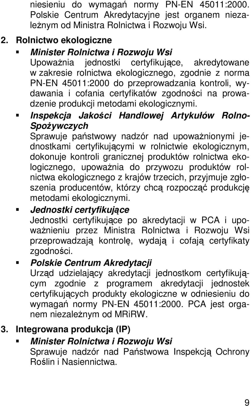 wydawania i cofania certyfikatów zgodnoci na prowadzenie produkcji metodami ekologicznymi.