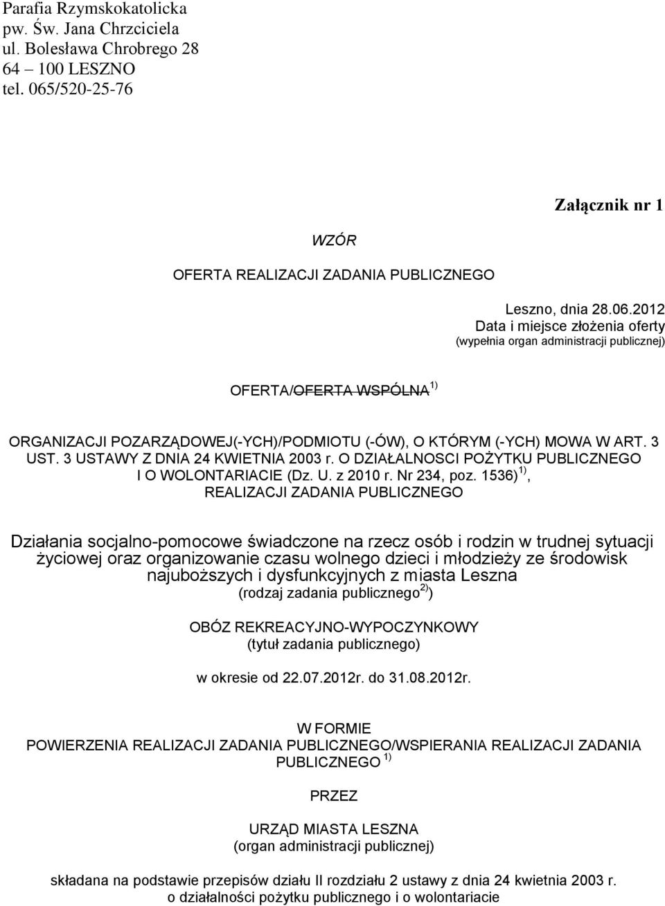 2012 Data i miejsce złożenia oferty (wypełnia organ administracji publicznej) OFERTA/OFERTA WSPÓLNA 1) ORGANIZACJI POZARZĄDOWEJ(-YCH)/PODMIOTU (-ÓW), O KTÓRYM (-YCH) MOWA W ART. 3 UST.