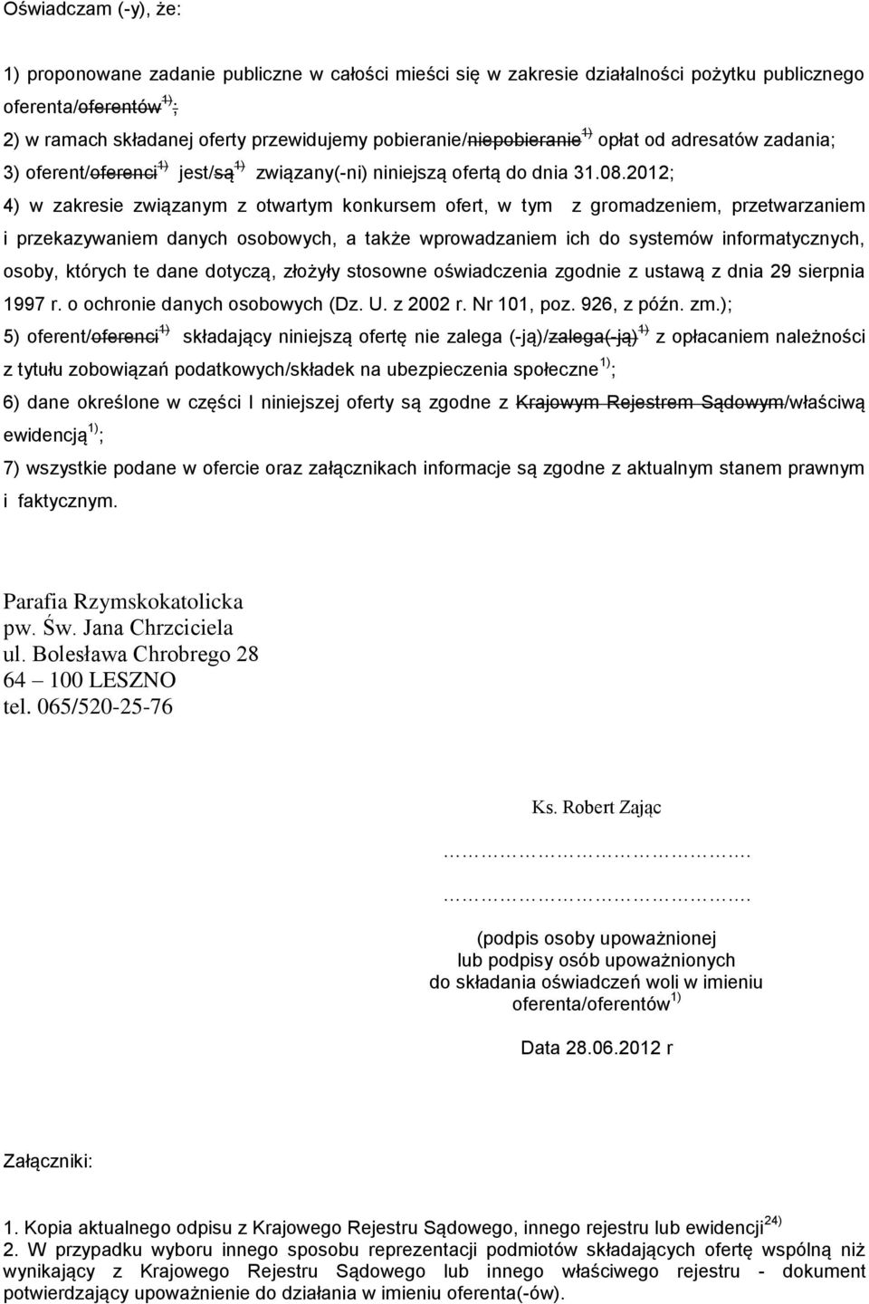 2012; 4) w zakresie związanym z otwartym konkursem ofert, w tym z gromadzeniem, przetwarzaniem i przekazywaniem danych osobowych, a także wprowadzaniem ich do systemów informatycznych, osoby, których