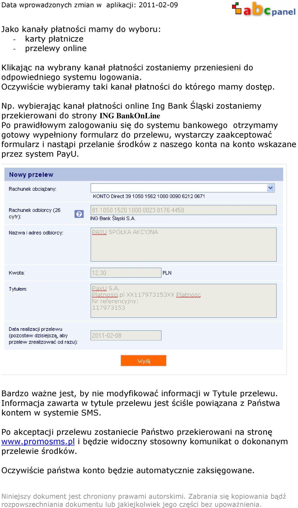 wybierając kanał płatności online Ing Bank Śląski zostaniemy przekierowani do strony ING BankOnLine Po prawidłowym zalogowaniu się do systemu bankowego otrzymamy gotowy wypełniony formularz do