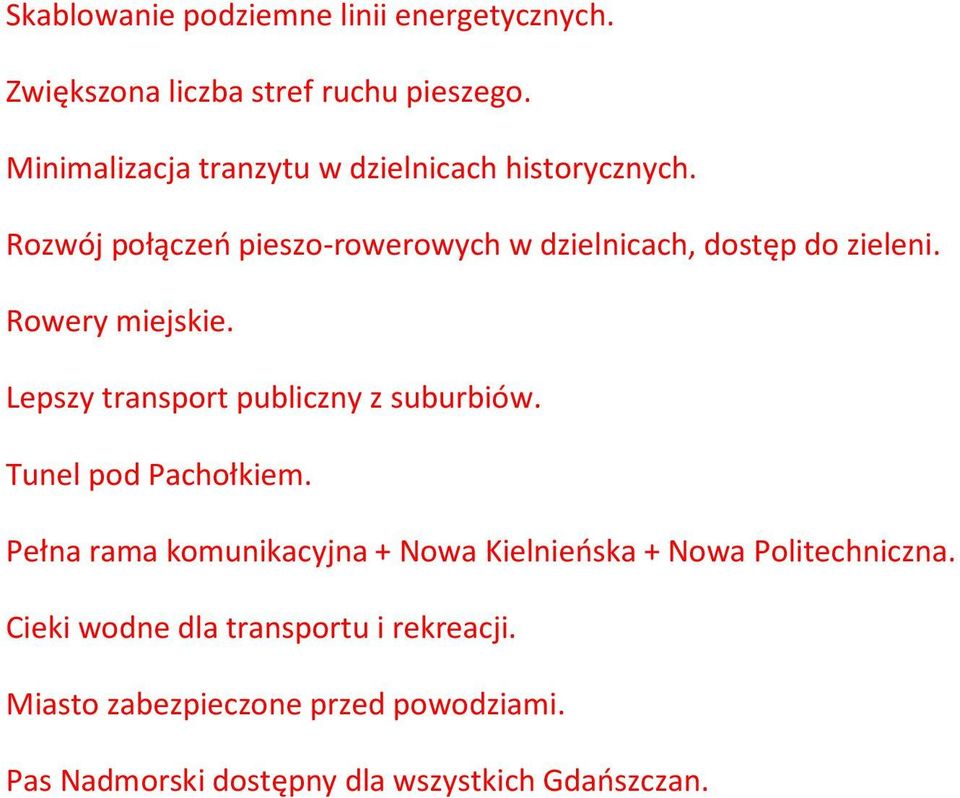 Rowery miejskie. Lepszy transport publiczny z suburbiów. Tunel pod Pachołkiem.