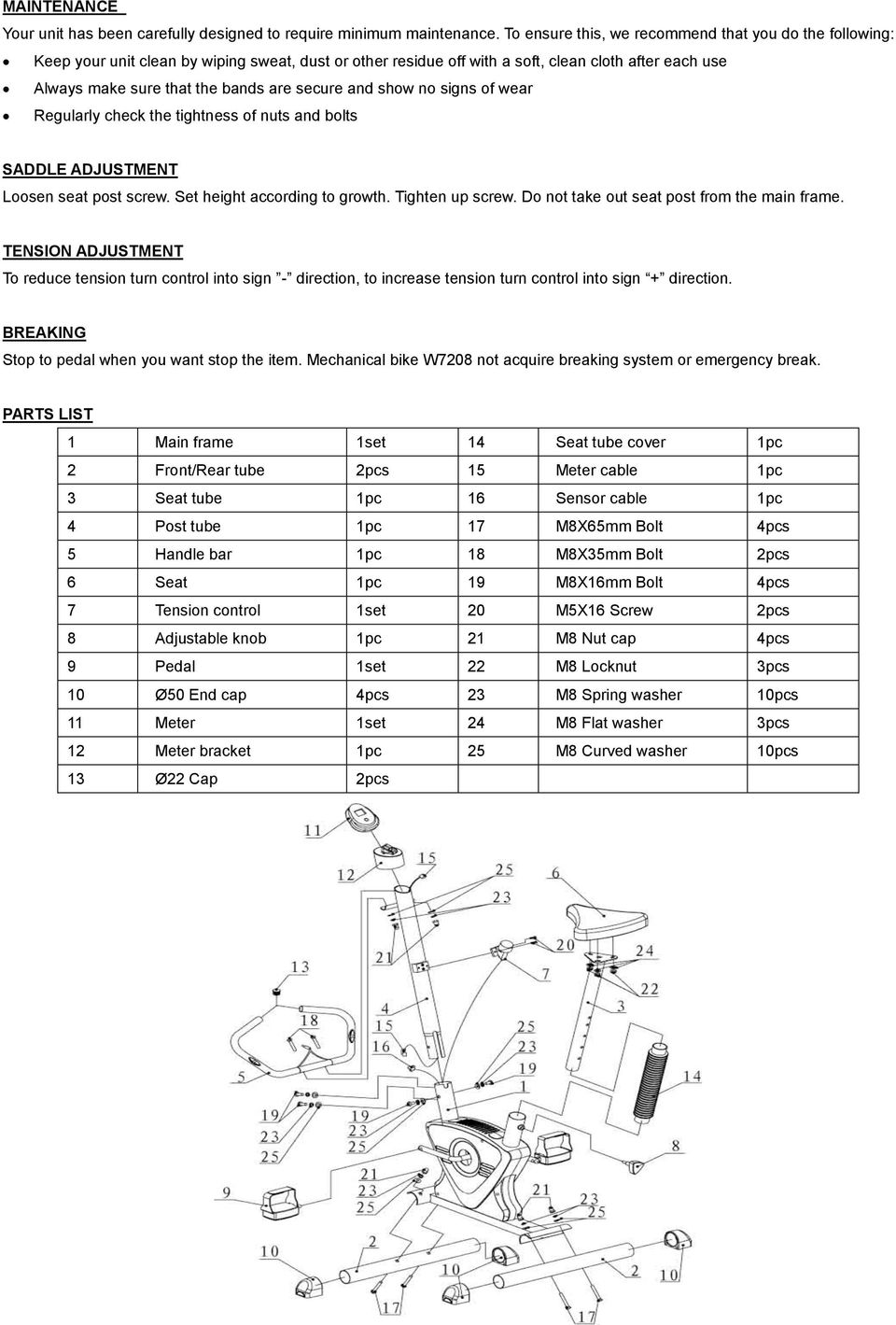 secure and show no signs of wear Regularly check the tightness of nuts and bolts SADDLE ADJUSTMENT Loosen seat post screw. Set height according to growth. Tighten up screw.