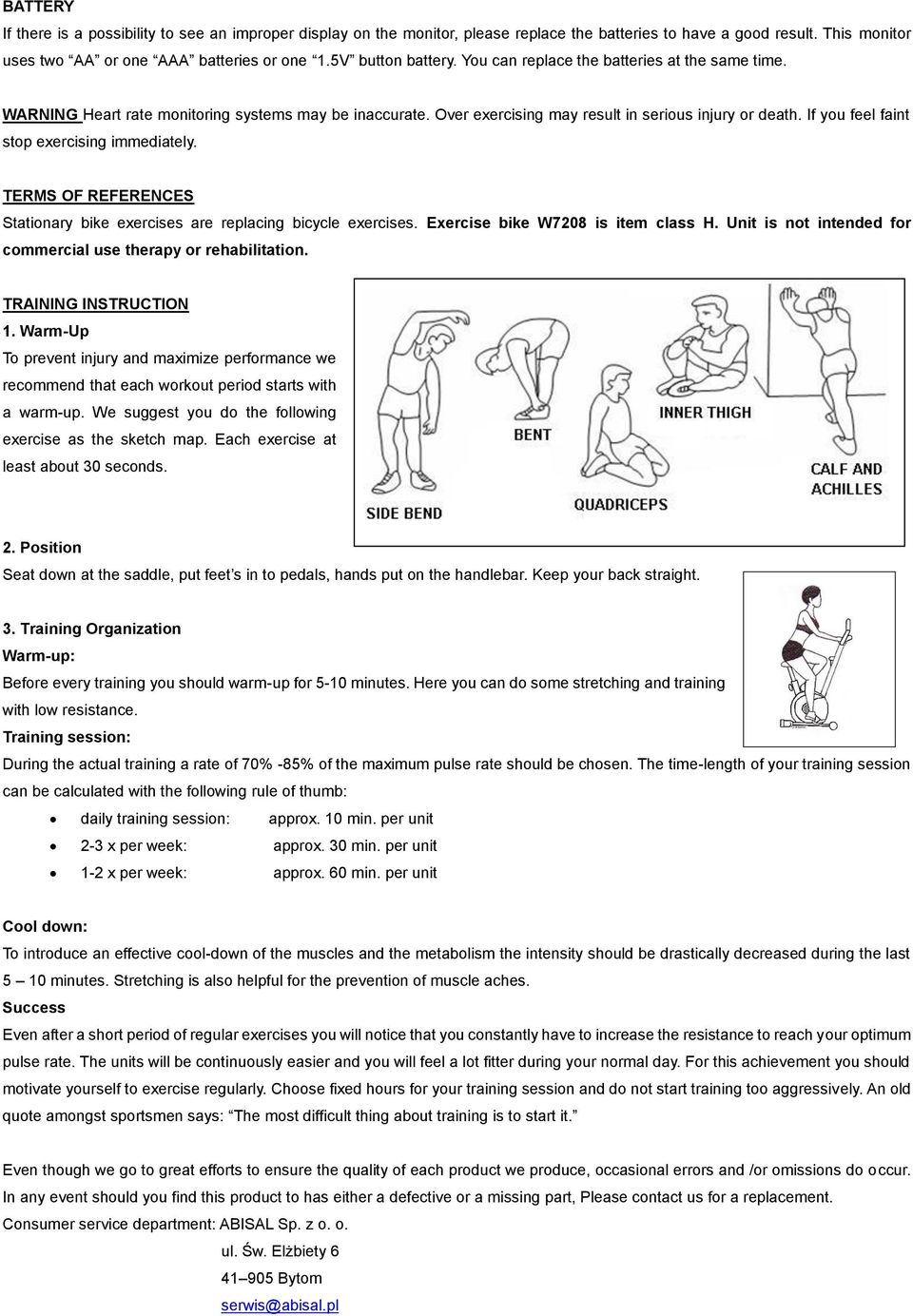 If you feel faint stop exercising immediately. TERMS OF REFERENCES Stationary bike exercises are replacing bicycle exercises. Exercise bike W7208 is item class H.