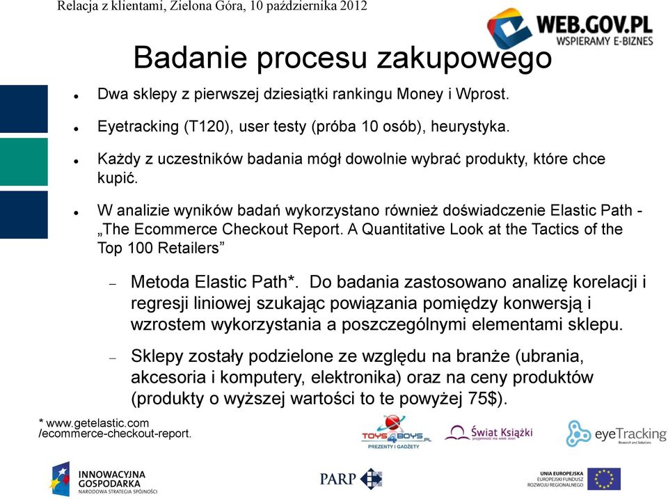 A Quantitative Look at the Tactics of the Top 100 Retailers * www.getelastic.com /ecommerce-checkout-report. Metoda Elastic Path*.