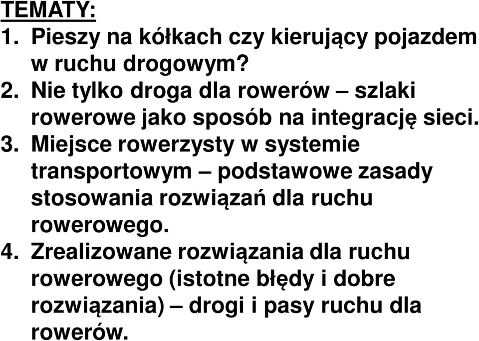 Miejsce rowerzysty w systemie transportowym podstawowe zasady stosowania rozwiązań dla ruchu