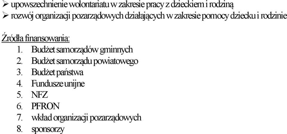 finansowania: 1. Budżet samorządów gminnych 2. Budżet samorządu powiatowego 3.