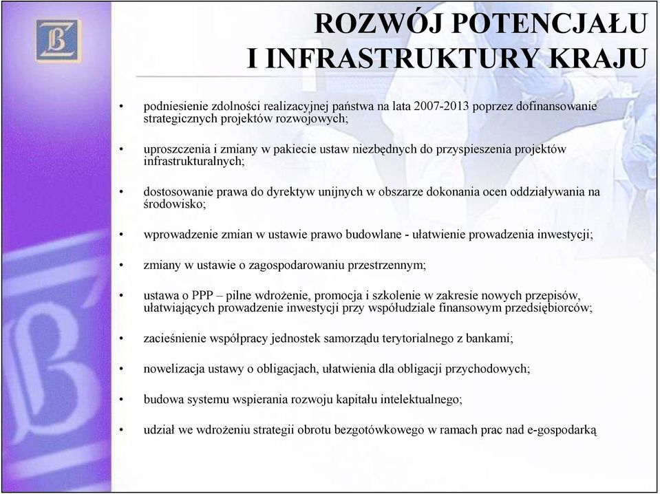 budowlane - ułatwienie prowadzenia inwestycji; zmiany w ustawie o zagospodarowaniu przestrzennym; ustawa o PPP pilne wdroŝenie, promocja i szkolenie w zakresie nowych przepisów, ułatwiających