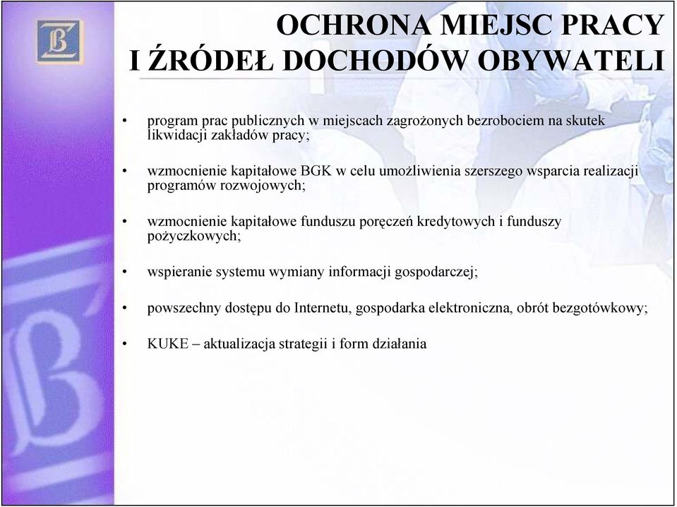 rozwojowych; wzmocnienie kapitałowe funduszu poręczeń kredytowych i funduszy poŝyczkowych; wspieranie systemu wymiany