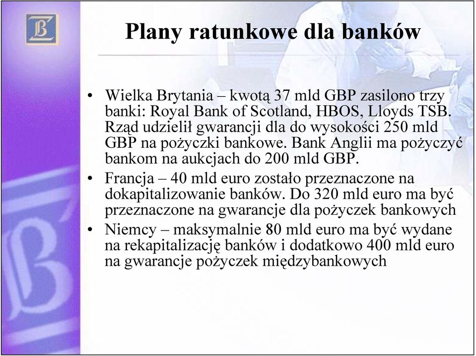 Francja 40 mld euro zostało przeznaczone na dokapitalizowanie banków.