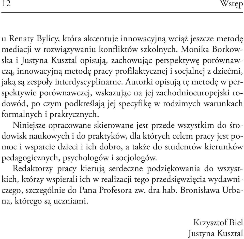 Autorki opisują tę metodę w perspektywie porównawczej, wskazując na jej zachodnioeuropejski rodowód, po czym podkreślają jej specyfikę w rodzimych warunkach formalnych i praktycznych.