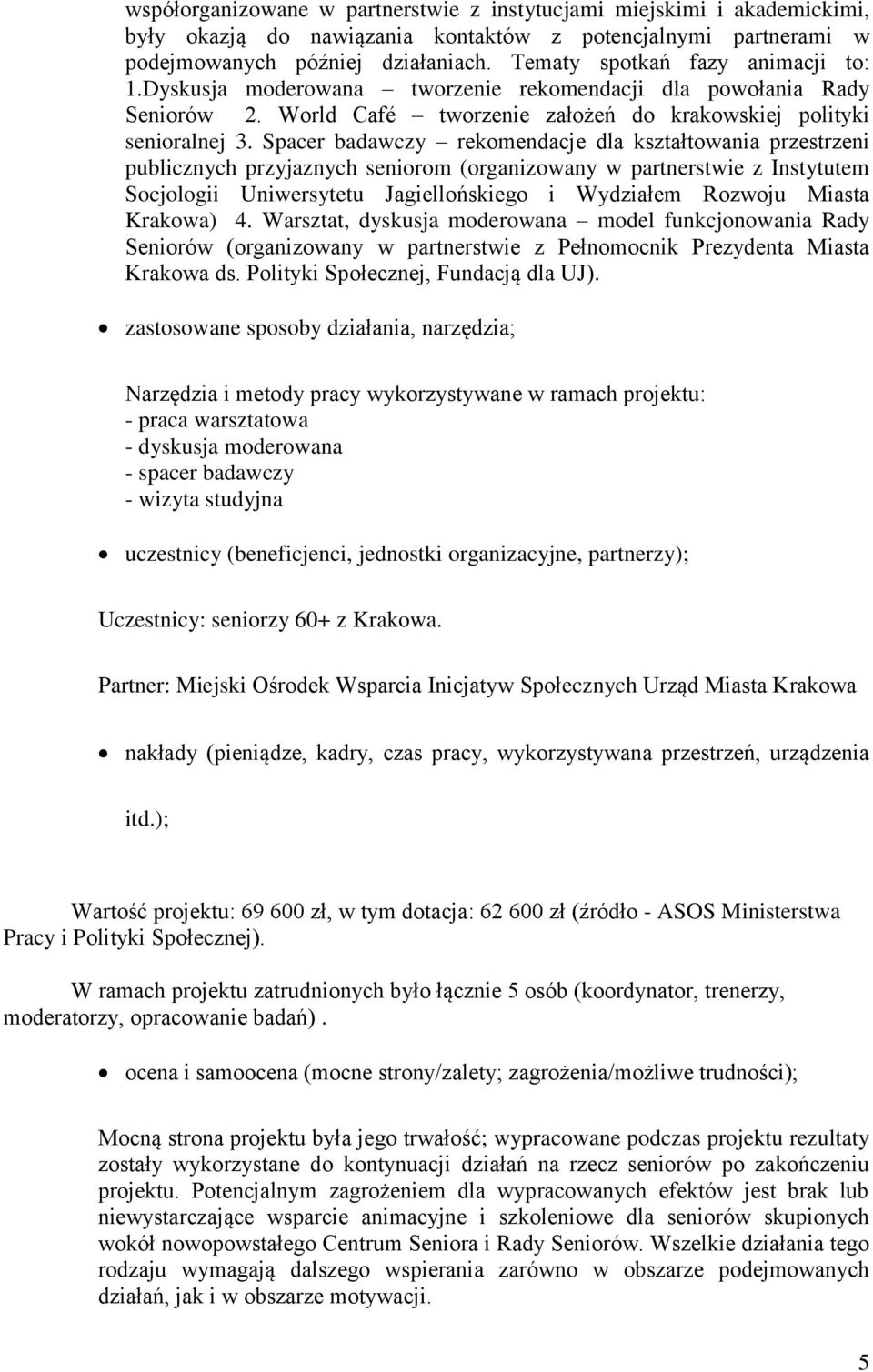 Spacer badawczy rekomendacje dla kształtowania przestrzeni publicznych przyjaznych seniorom (organizowany w partnerstwie z Instytutem Socjologii Uniwersytetu Jagiellońskiego i Wydziałem Rozwoju