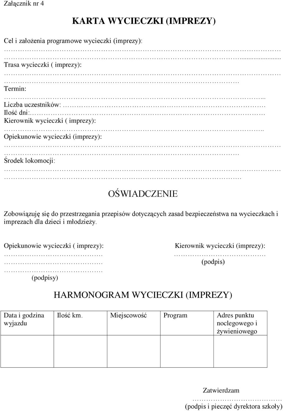 OŚWIADCZENIE Zobowiązuję się do przestrzegania przepisów dotyczących zasad bezpieczeństwa na wycieczkach i imprezach dla dzieci i młodzieży.