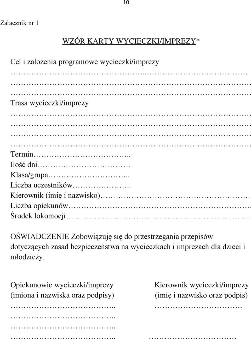 .. OŚWIADCZENIE Zobowiązuję się do przestrzegania przepisów dotyczących zasad bezpieczeństwa na wycieczkach i imprezach dla