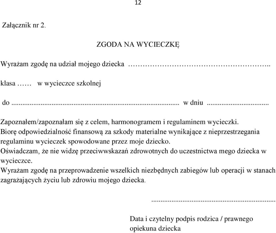 Biorę odpowiedzialność finansową za szkody materialne wynikające z nieprzestrzegania regulaminu wycieczek spowodowane przez moje dziecko.