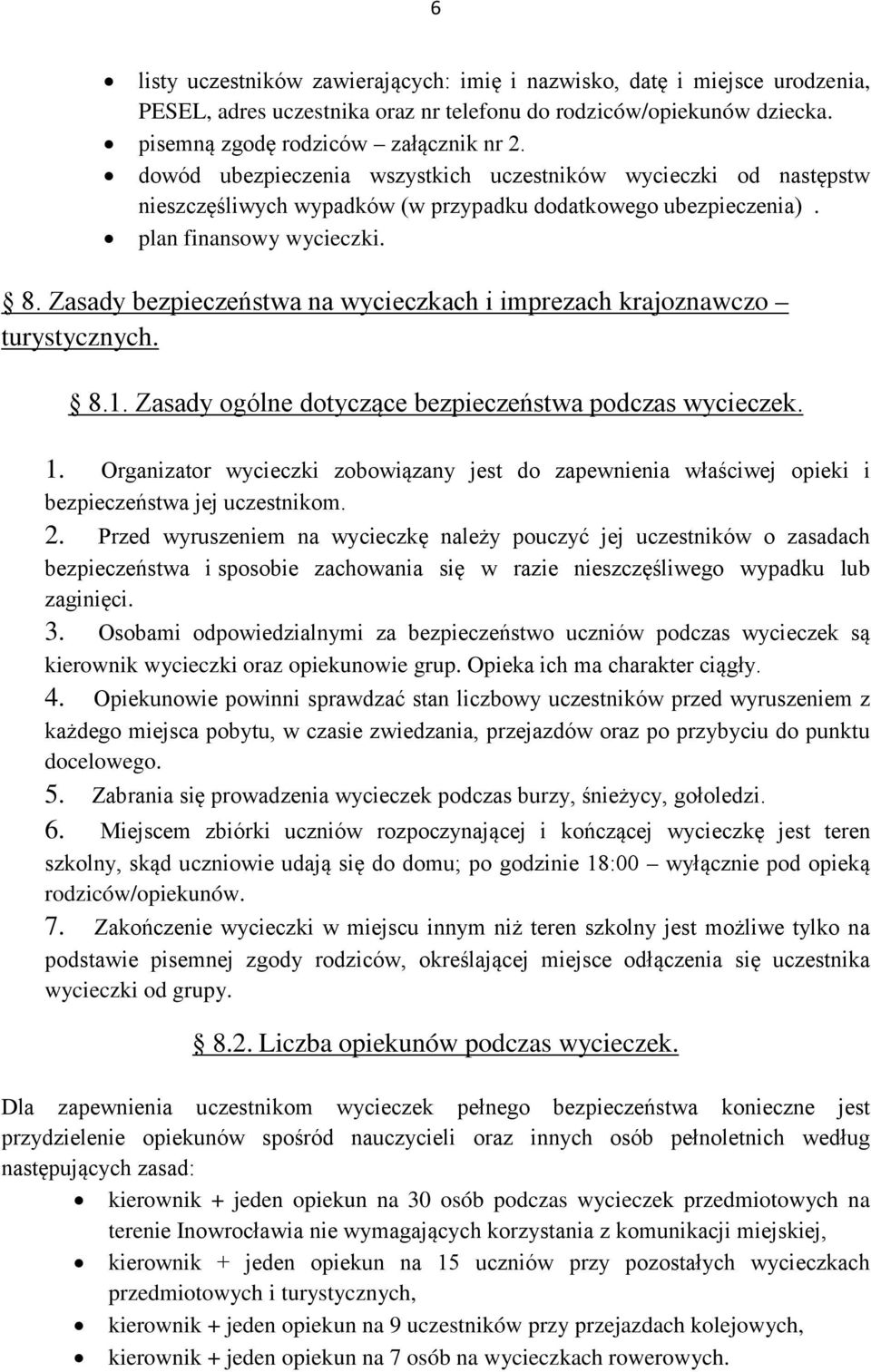 Zasady bezpieczeństwa na wycieczkach i imprezach krajoznawczo turystycznych. 8.1. Zasady ogólne dotyczące bezpieczeństwa podczas wycieczek. 1.