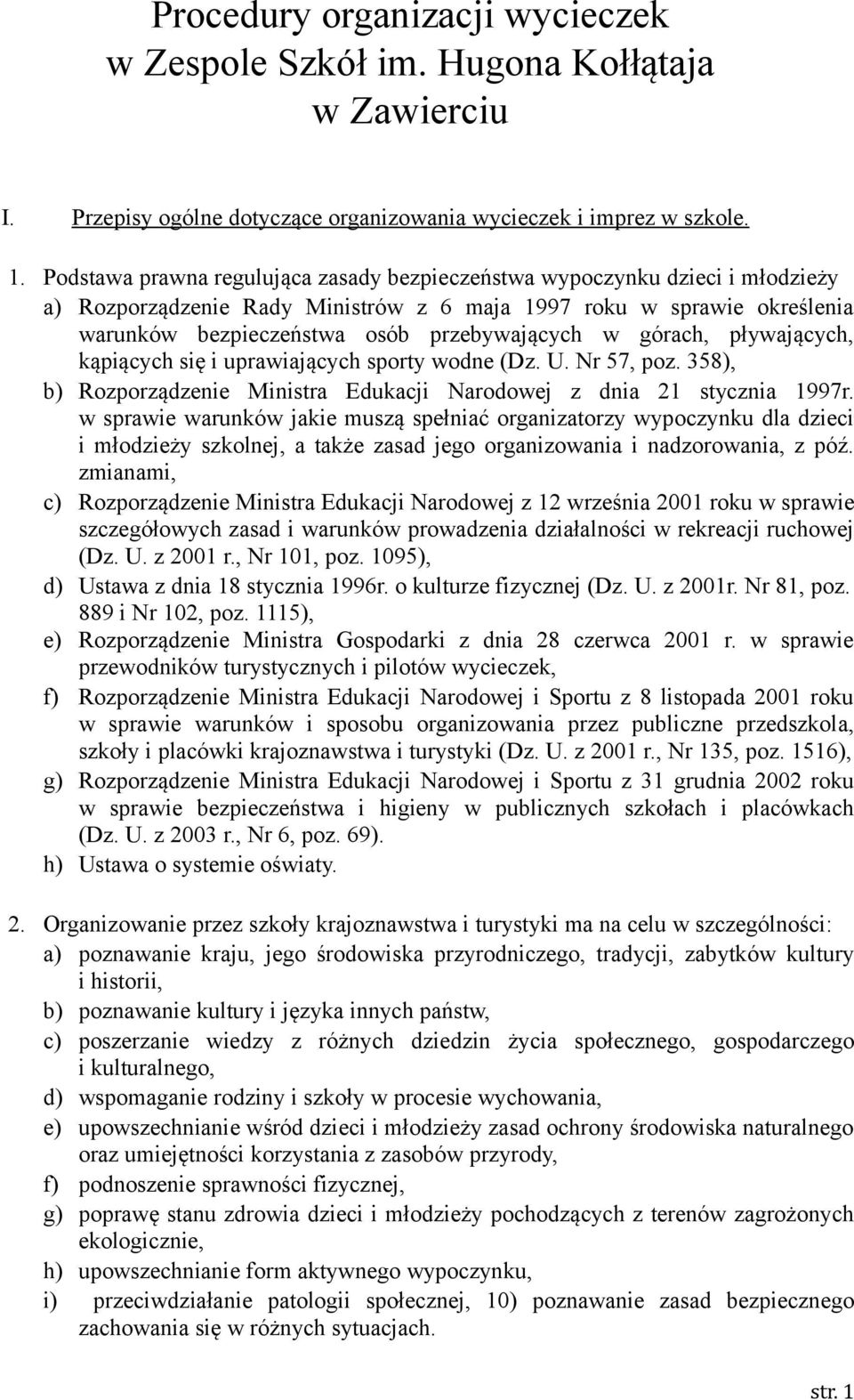 górach, pływających, kąpiących się i uprawiających sporty wodne (Dz. U. Nr 57, poz. 358), b) Rozporządzenie Ministra Edukacji Narodowej z dnia 21 stycznia 1997r.