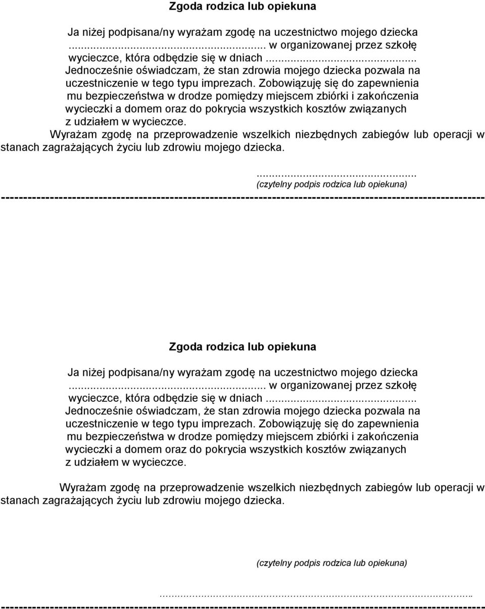 Zobowiązuję się do zapewnienia mu bezpieczeństwa w drodze pomiędzy miejscem zbiórki i zakończenia wycieczki a domem oraz do pokrycia wszystkich kosztów związanych z udziałem w wycieczce.