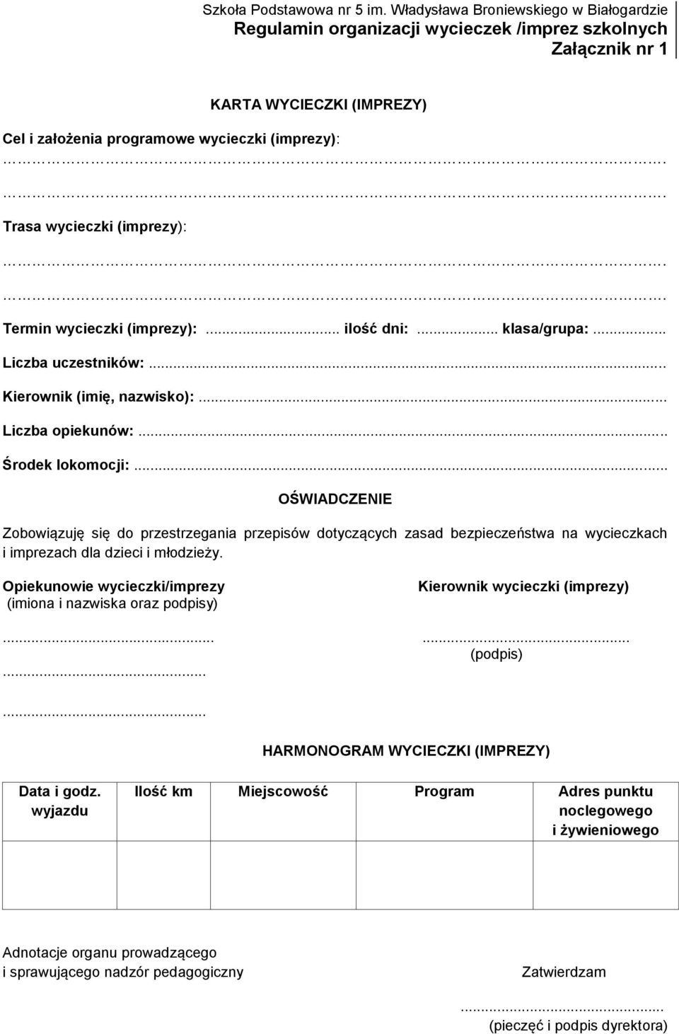 .. OŚWIADCZENIE Zobowiązuję się do przestrzegania przepisów dotyczących zasad bezpieczeństwa na wycieczkach i imprezach dla dzieci i młodzieży.