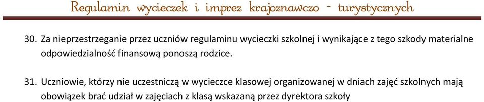 Uczniowie, którzy nie uczestniczą w wycieczce klasowej organizowanej w dniach