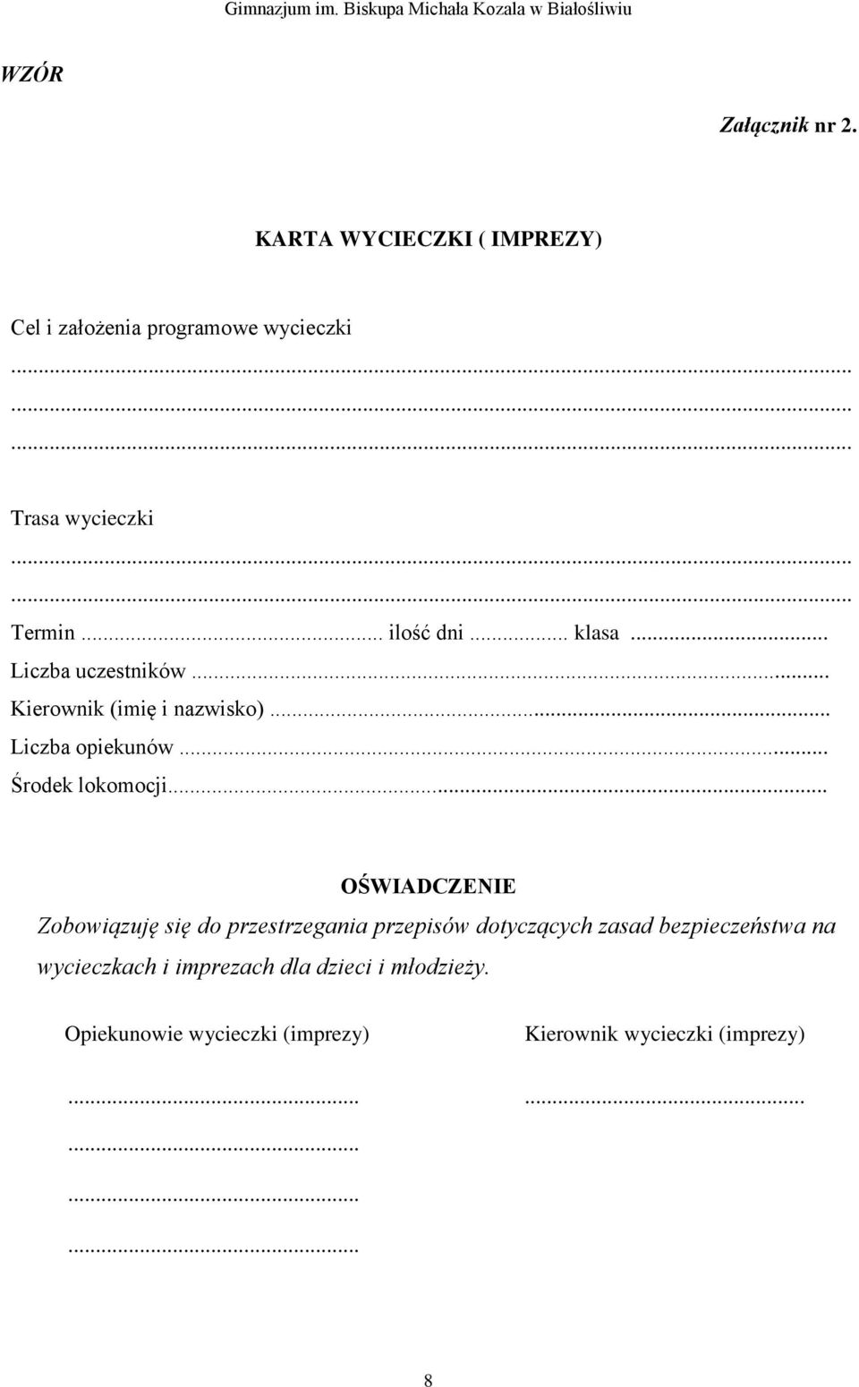 .. OŚWIADCZENIE Zobowiązuję się do przestrzegania przepisów dotyczących zasad bezpieczeństwa na wycieczkach i