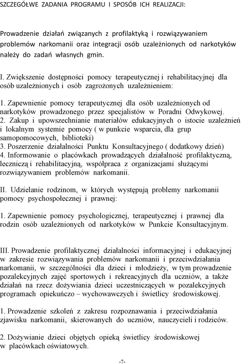 Zapewnienie pomocy terapeutycznej dla osób uzależnionych od narkotyków prowadzonego przez specjalistów w Poradni Odwykowej. 2.