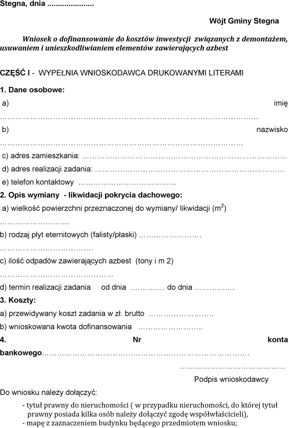 LITERAMI 1. Dane osobowe: a) imię b) nazwisko c) adres zamieszkania: d) adres realizacji zadania: e) telefon kontaktowy 2.