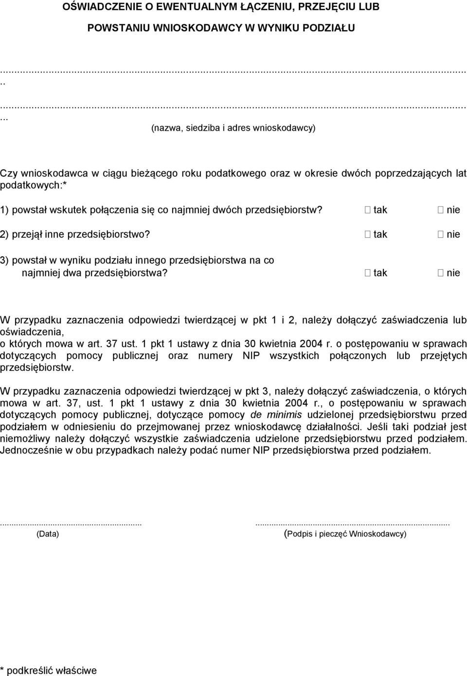 dwóch przedsiębiorstw? tak nie 2) przejął inne przedsiębiorstwo? tak nie 3) powstał w wyniku podziału innego przedsiębiorstwa na co najmniej dwa przedsiębiorstwa?