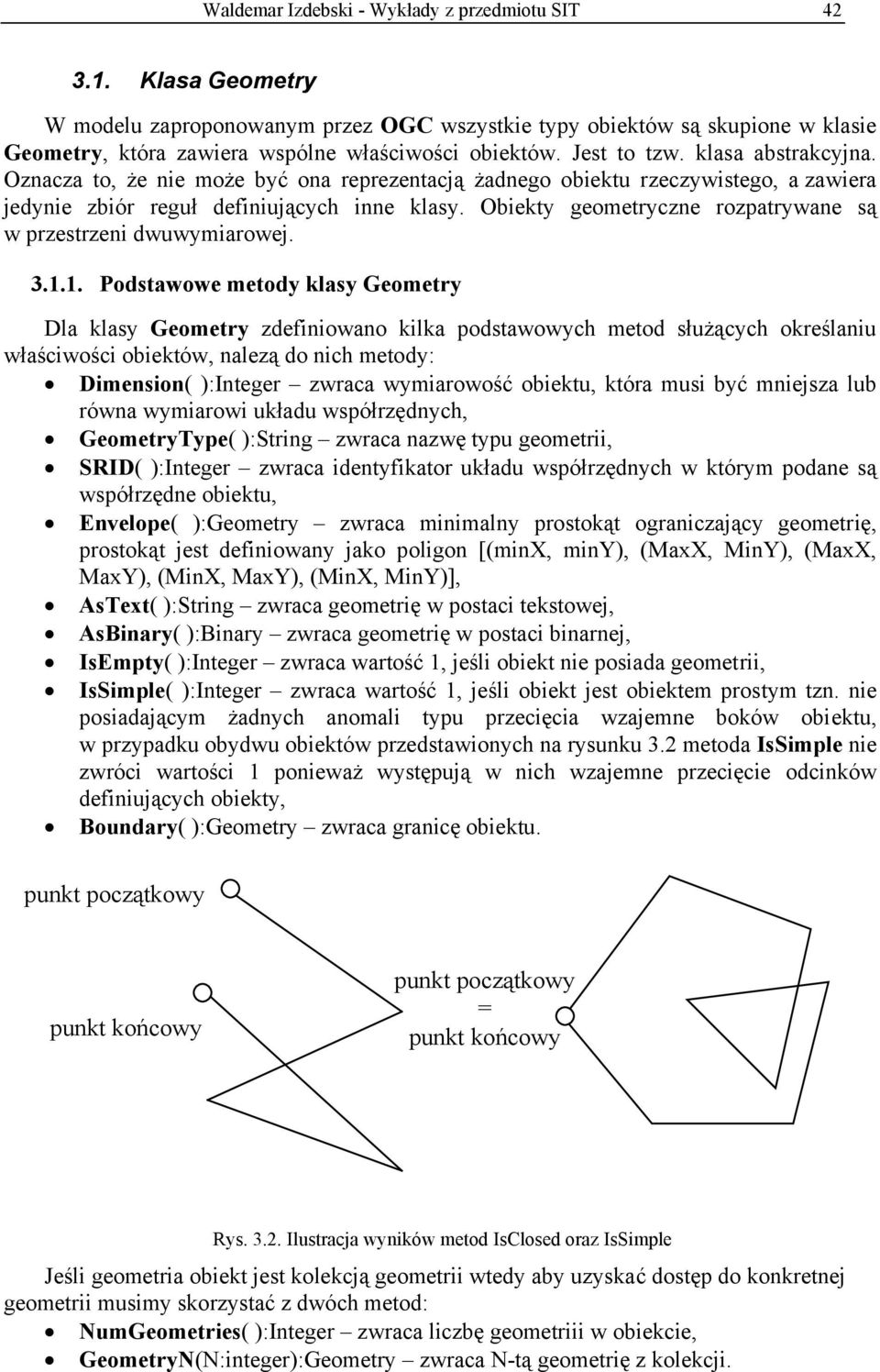 Obiekty geometryczne rozpatrywane są w przestrzeni dwuwymiarowej. 3.1.