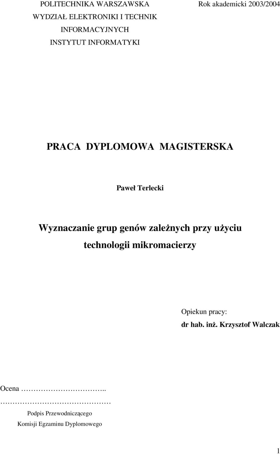 Wyznaczane grp genów zależnych przy życ technolog mkromacerzy Opekn pracy: dr