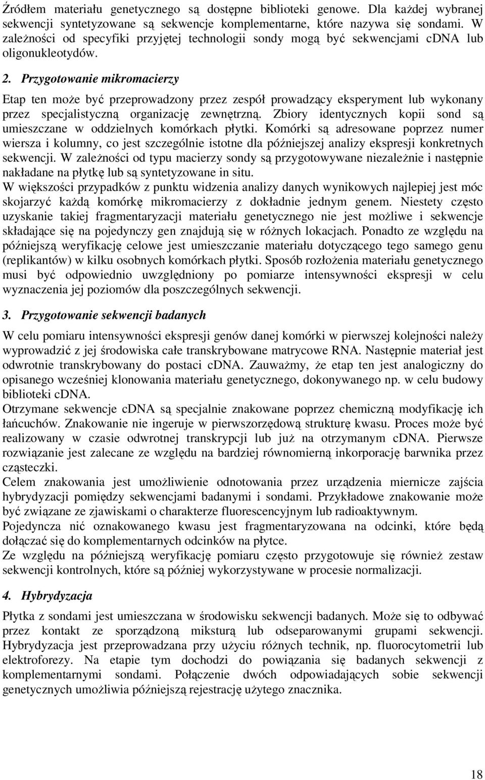 Przygotowane mkromacerzy Etap ten może być przeprowadzony przez zespół prowadzący eksperyment lb wykonany przez specjalstyczną organzację zewnętrzną.