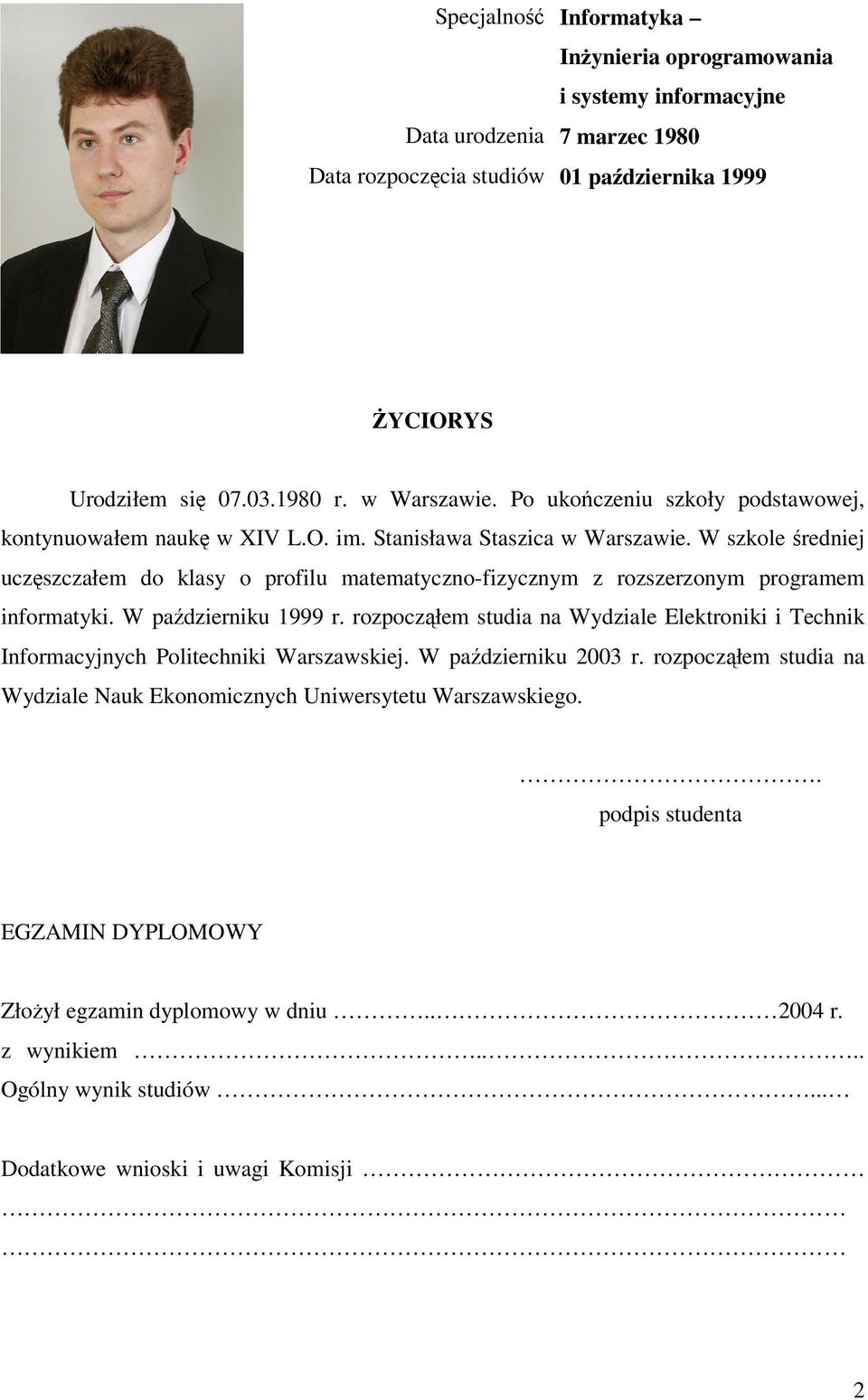 W szkole średnej częszczałem do klasy o profl matematyczno-fzycznym z rozszerzonym programem nformatyk. W paźdzernk 1999 r.