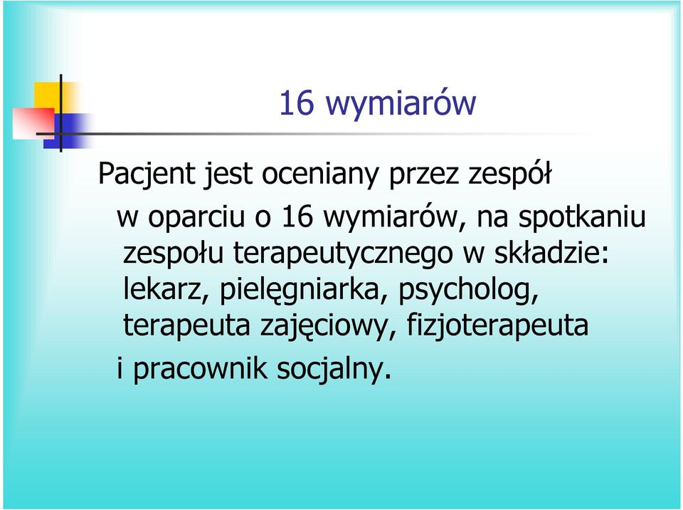 terapeutycznego w składzie: lekarz, pielęgniarka,