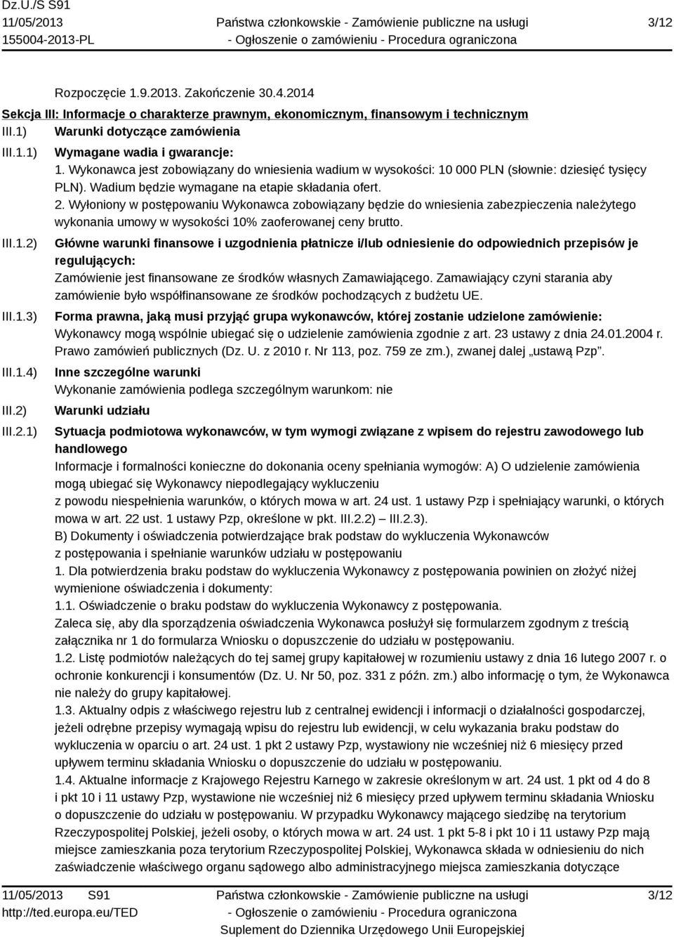 Wadium będzie wymagane na etapie składania ofert. 2.