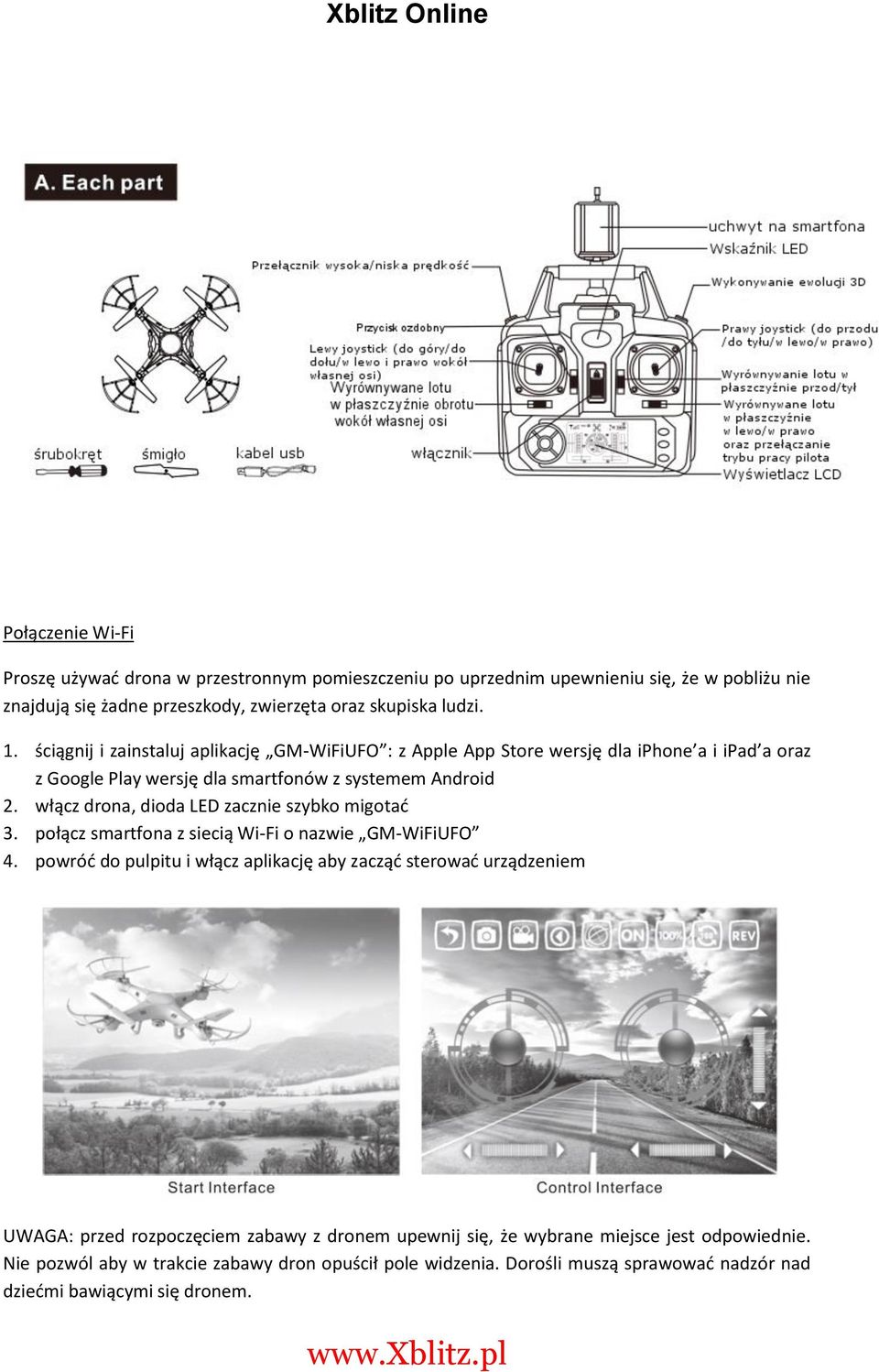 włącz drona, dioda LED zacznie szybko migotać 3. połącz smartfona z siecią Wi-Fi o nazwie GM-WiFiUFO 4.