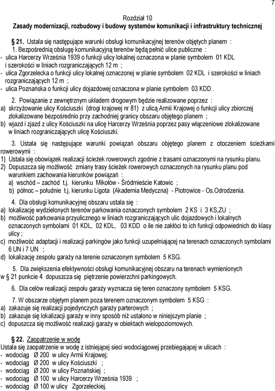 rozgraniczających 12 m ; - ulica Zgorzelecka o funkcji ulicy lokalnej oznaczonej w planie symbolem 02 KDL i szerokości w liniach rozgraniczających 12 m ; - ulica Poznańska o funkcji ulicy dojazdowej