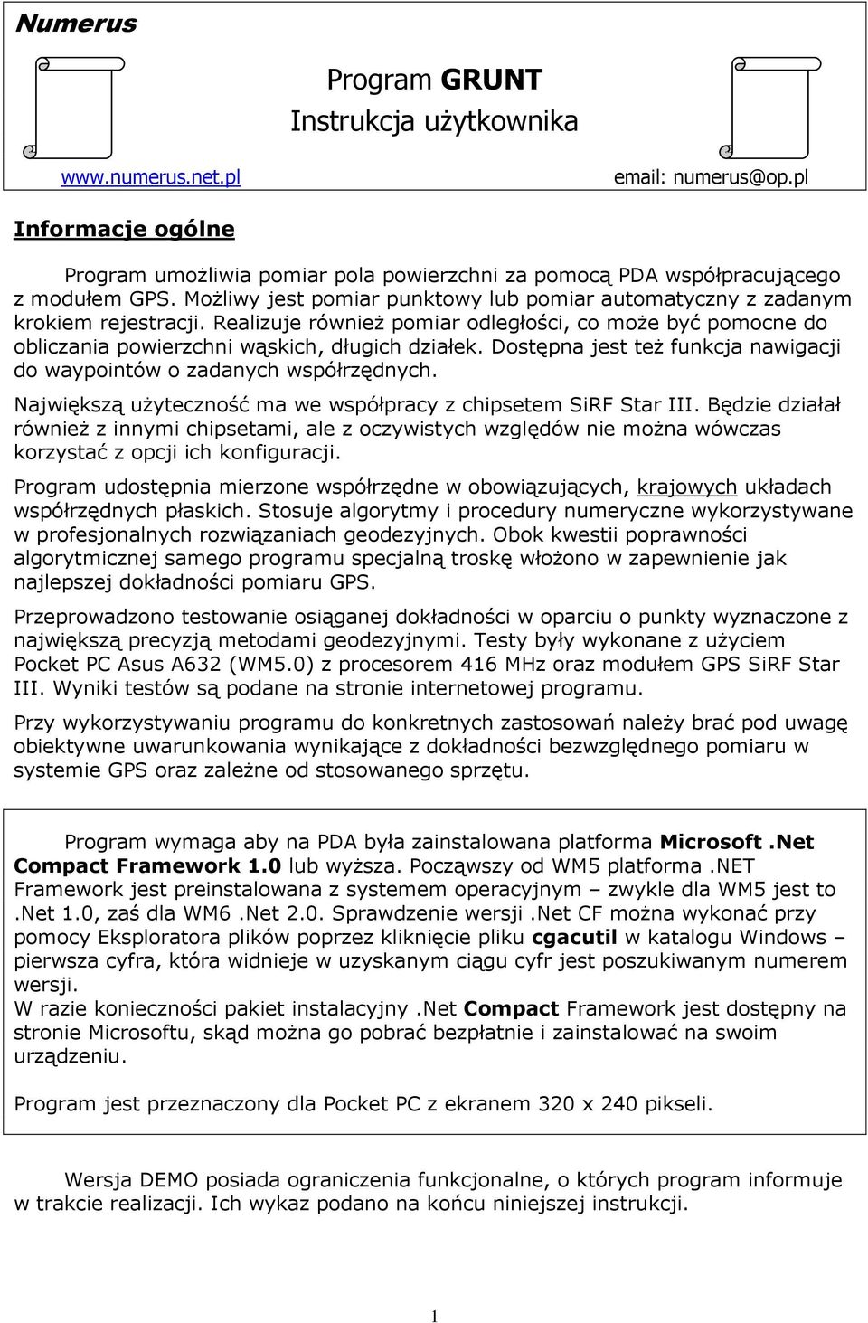 Dostępna jest teŝ funkcja nawigacji do waypointów o zadanych współrzędnych. Największą uŝyteczność ma we współpracy z chipsetem SiRF Star III.