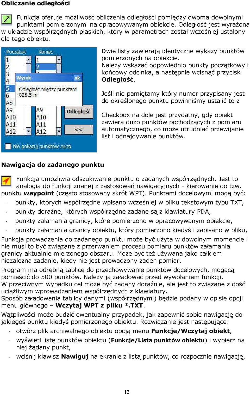 NaleŜy wskazać odpowiednio punkty początkowy i końcowy odcinka, a następnie wcisnąć przycisk Odległość.