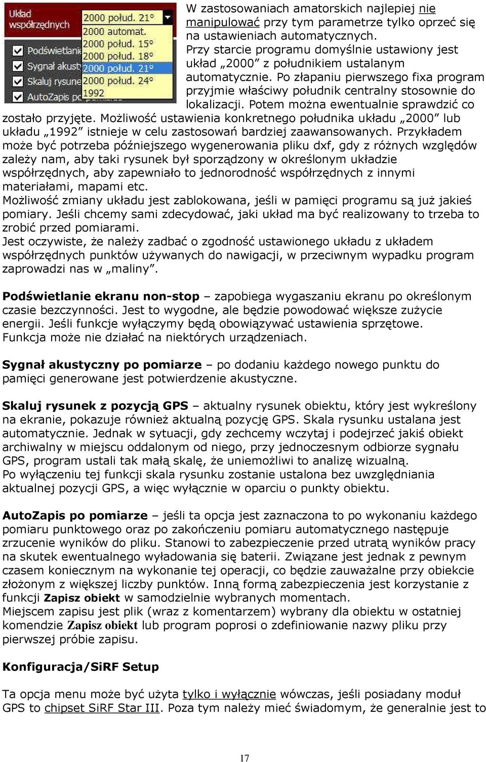 Potem moŝna ewentualnie sprawdzić co zostało przyjęte. MoŜliwość ustawienia konkretnego południka układu 2000 lub układu 1992 istnieje w celu zastosowań bardziej zaawansowanych.