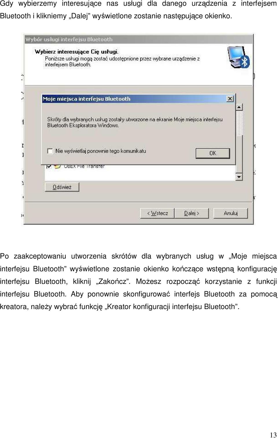 Po zaakceptowaniu utworzenia skrótów dla wybranych usług w Moje miejsca interfejsu Bluetooth wyświetlone zostanie okienko kończące